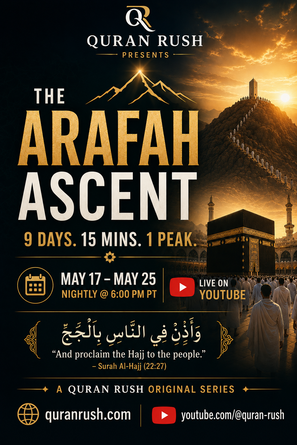 The Arafah Ascent — 9 Days. 15 Mins. 1 Peak. A Quran Rush Original Series. May 17–25, nightly at 6 PM PT.